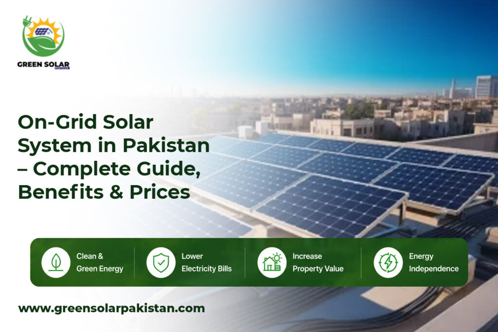 On-Grid Solar System in Pakistan – Complete Guide, Benefits & Prices